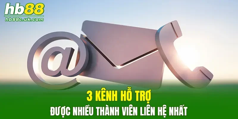 3 kênh hỗ trợ được nhiều thành viên liên hệ nhất