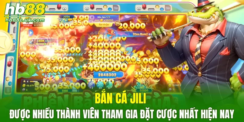 Bắn cá JILI được nhiều thành viên tham gia đặt cược nhất hiện nay