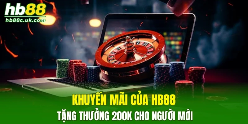 Khuyến mãi của HB88 tặng thưởng 200k cho người mới