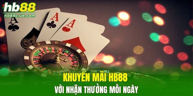 Khuyến mãi HB88 với nhận thưởng mỗi ngày