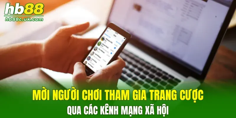 Mời người chơi tham gia trang cược qua các kênh mạng xã hội