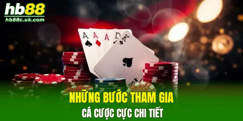 Những bước tham gia cá cược cực chi tiết