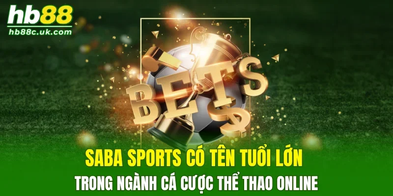Saba sports có tên tuổi lớn trong ngành cá cược thể thao online