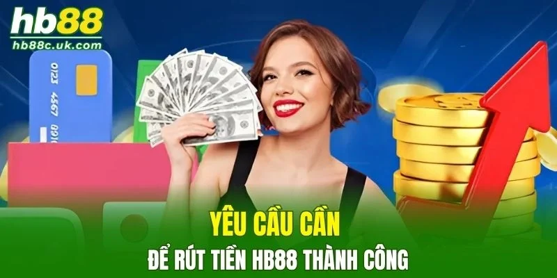 Yêu cầu cần thiết để giúp bạn thực hiện giao dịch thành công